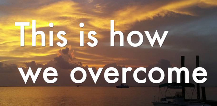 How We Overcome